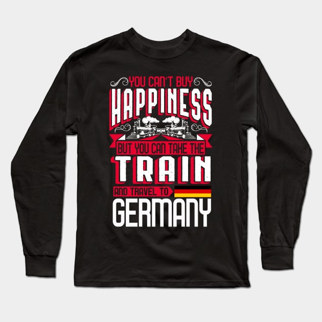 You Can't Buy Happiness - Train To Germany Gift Long Sleeve T-Shirt by biNutz